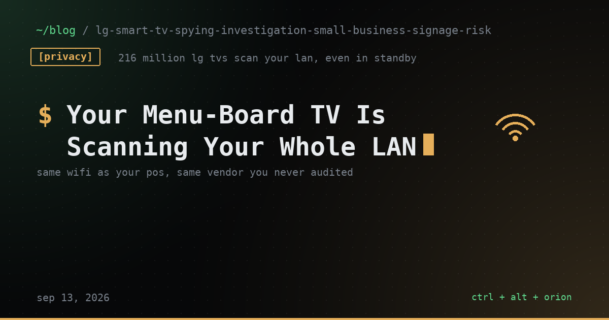 A New Investigation Claims 216 Million LG TVs Are Spying, Even in Standby. If One's Running Your Lobby or Menu Board, That's Your Network Too. — security